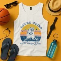 YouRe Weird ILl Keep You!! Tank Top thumb 4