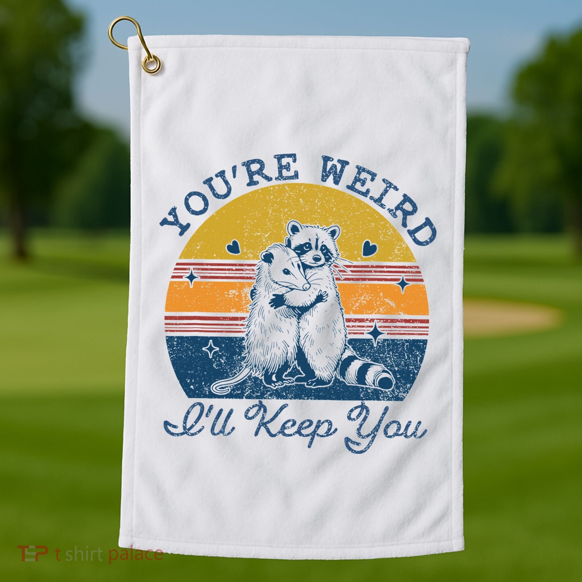 YouRe Weird ILl Keep You!! Golf Towel