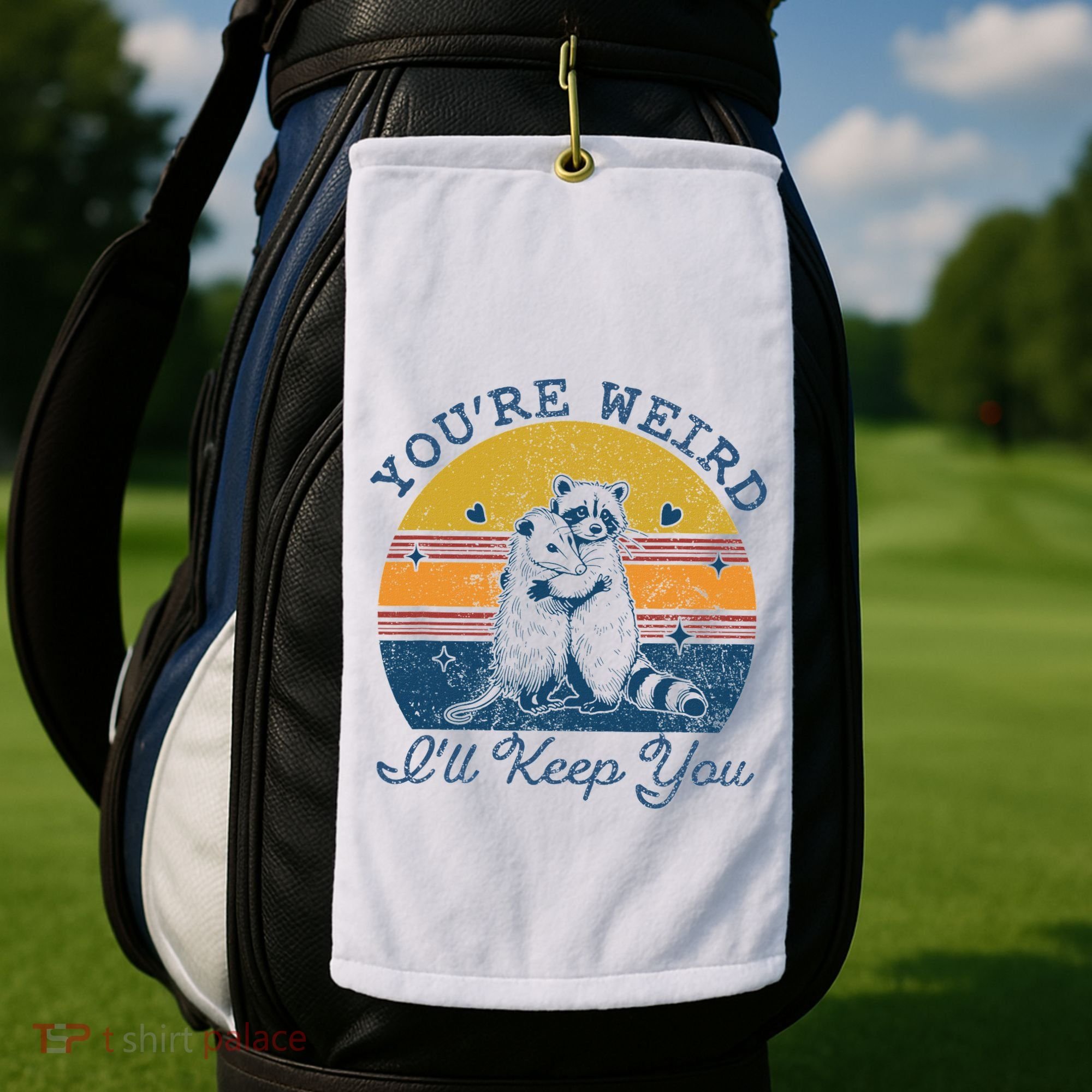 YouRe Weird ILl Keep You!! Golf Towel