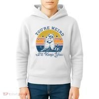 YouRe Weird ILl Keep You!! Kids Hoodie thumb 4