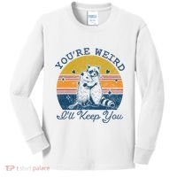 YouRe Weird ILl Keep You!! Kids Long Sleeve Shirt thumb 0