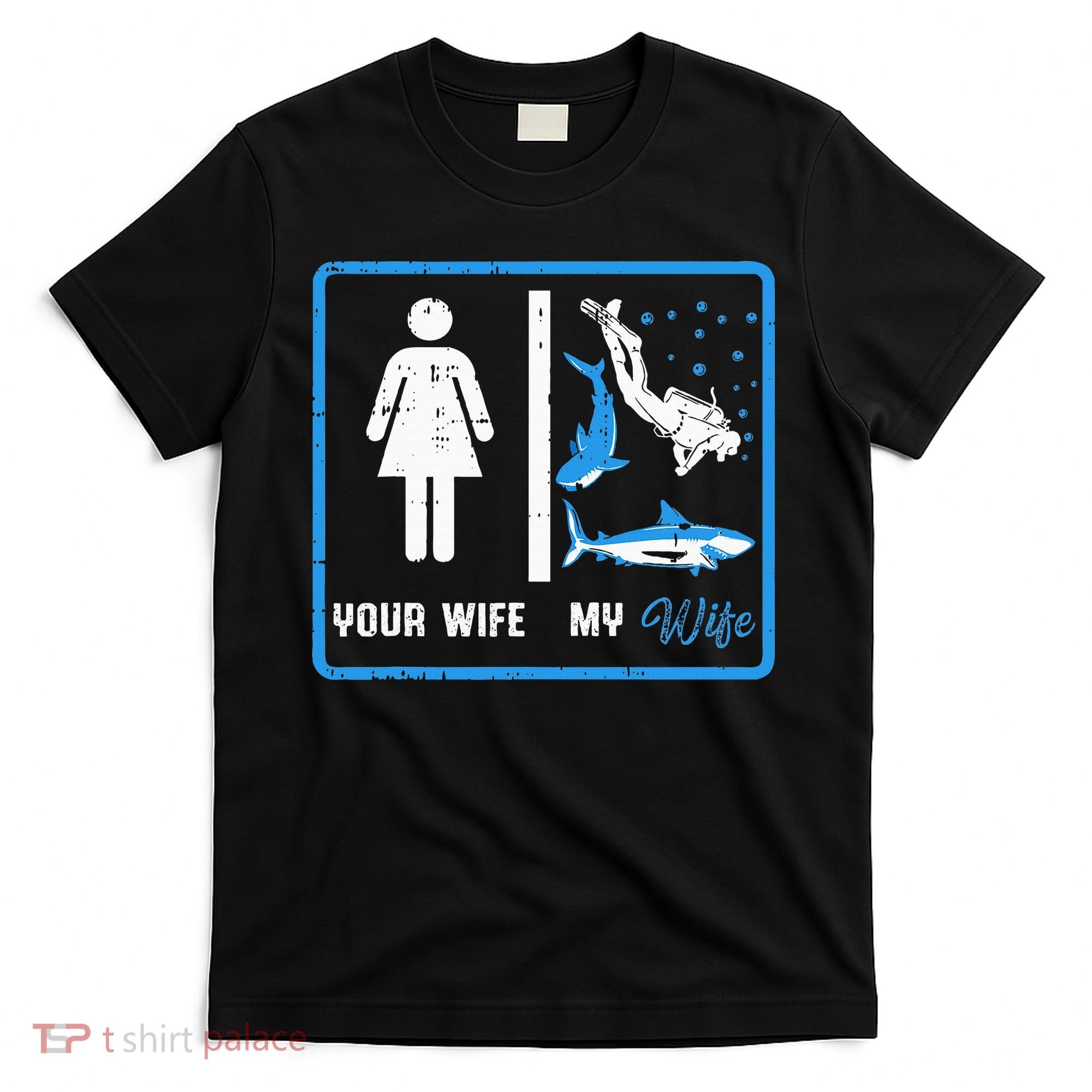 Your Wife My Wife Scuba Diving T-Shirt