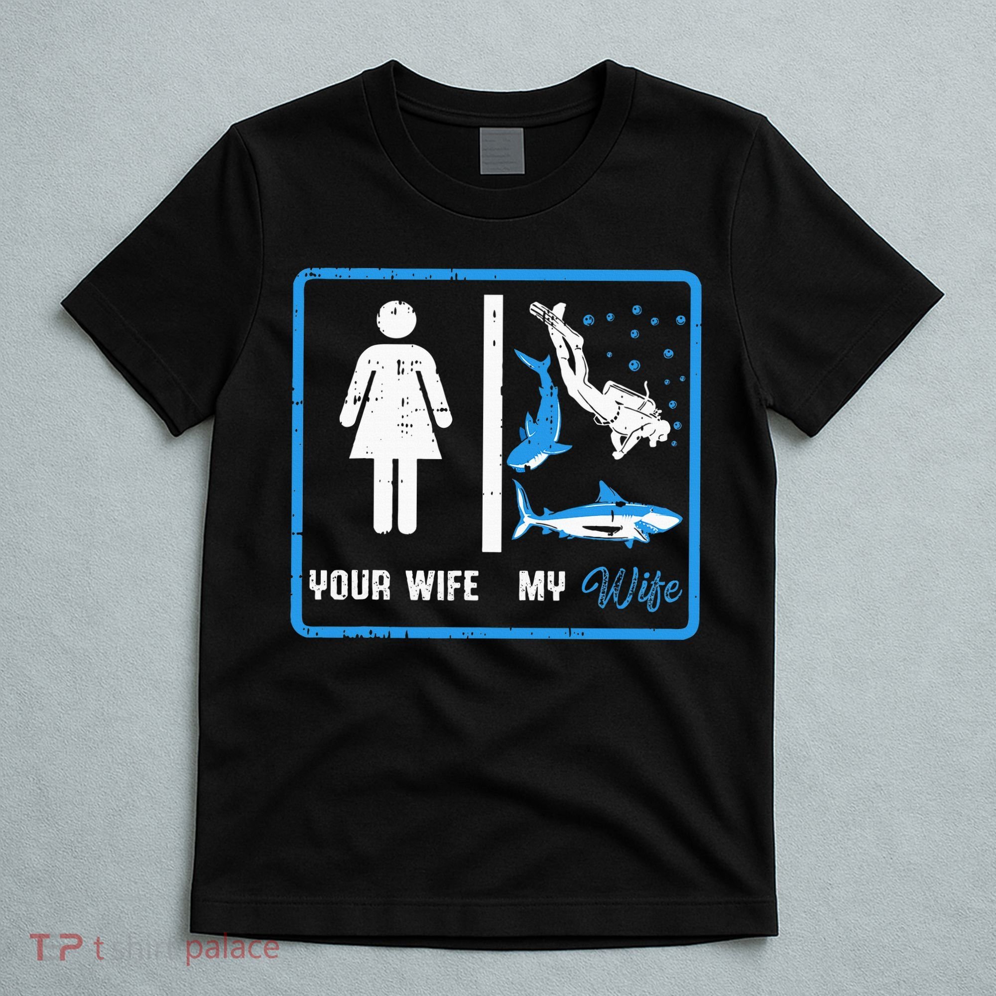 Your Wife My Wife Scuba Diving T-Shirt