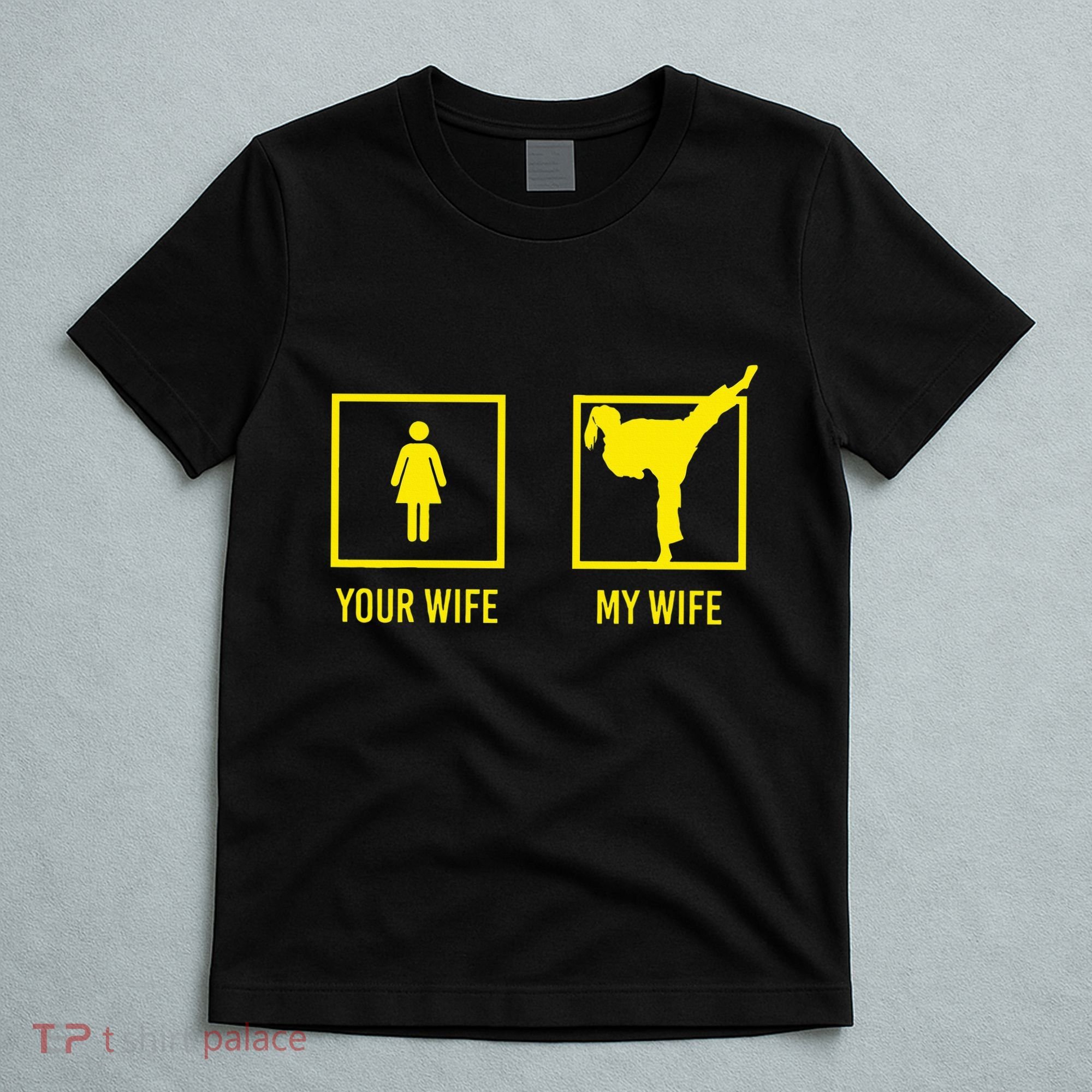 Your Wife My Wife Graphic Martial Arts T-Shirt