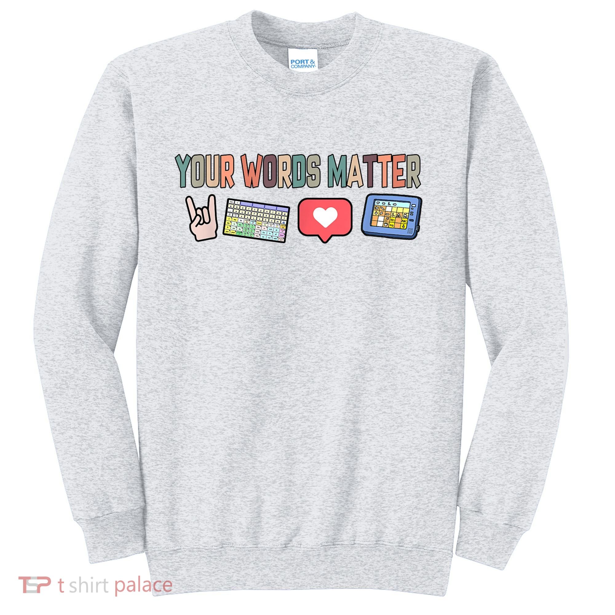 Your Words Matter AAC SPED Teacher Neurodiversity Sweatshirt