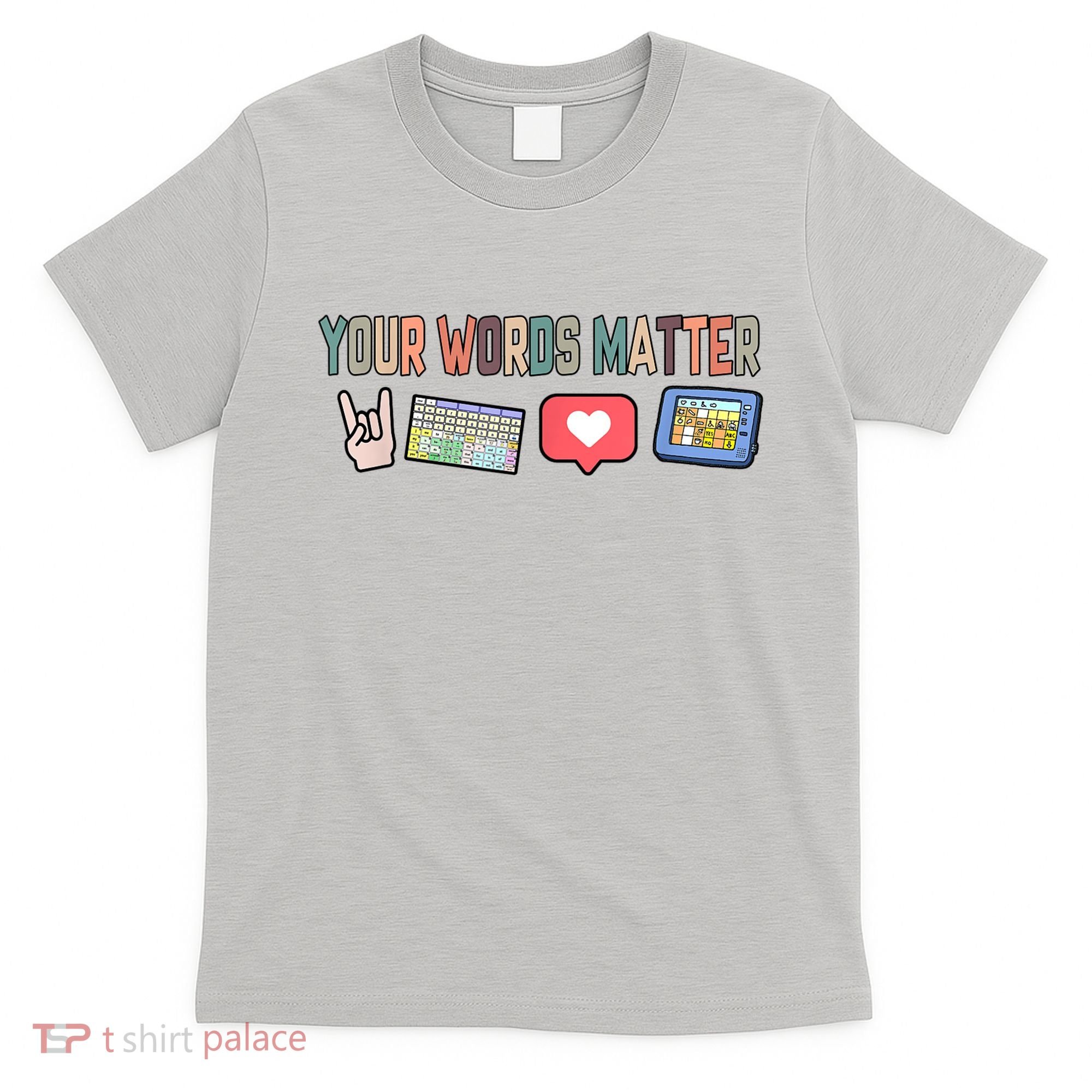 Your Words Matter AAC SPED Teacher Neurodiversity T-Shirt