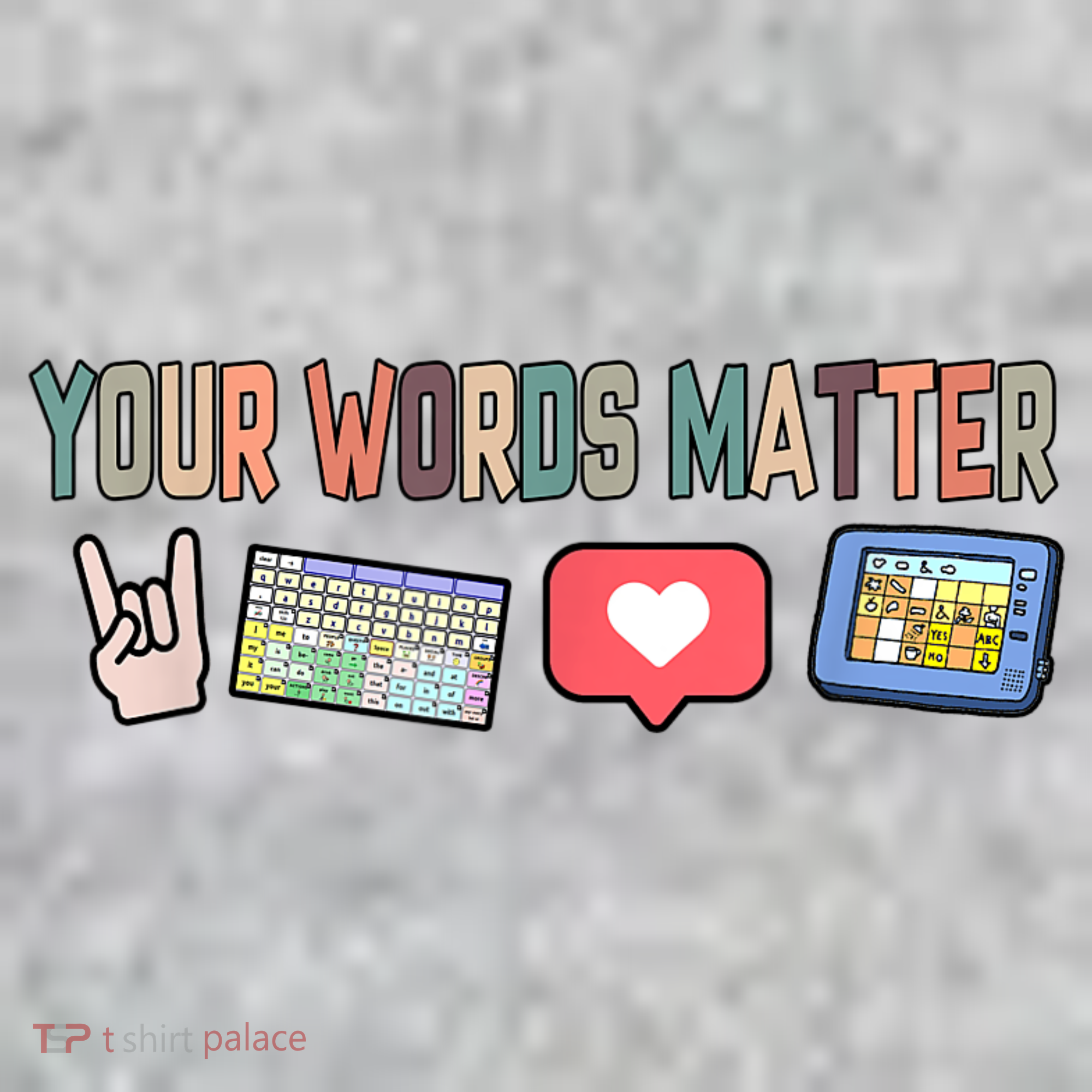 Your Words Matter AAC SPED Teacher Neurodiversity Toddler T-Shirt
