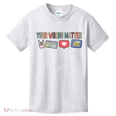 Your Words Matter AAC SPED Teacher Neurodiversity Kids T-Shirt