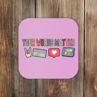 Your Words Matter AAC SPED Teacher Neurodiversity Coaster