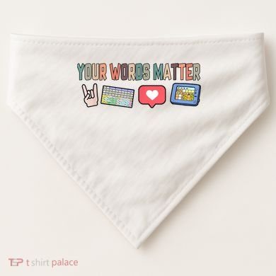 Your Words Matter AAC SPED Teacher Neurodiversity USA-Made Doggie Bandana