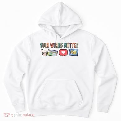 Your Words Matter AAC SPED Teacher Neurodiversity Hoodie