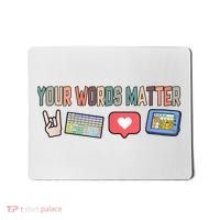 Your Words Matter AAC SPED Teacher Neurodiversity Mousepad thumb 0