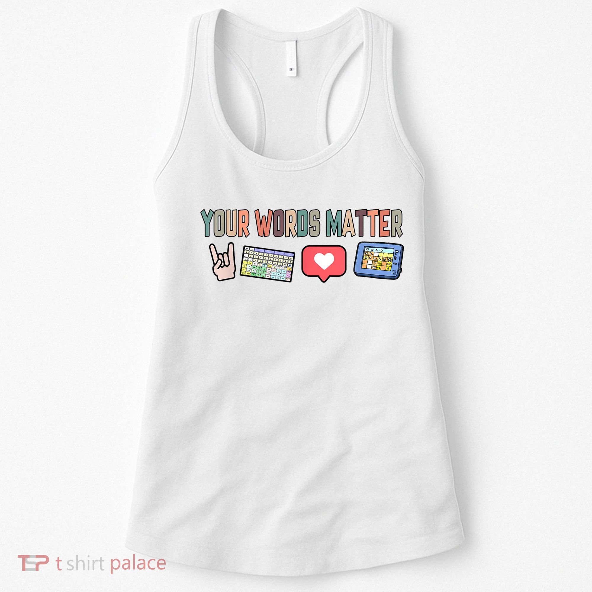 Your Words Matter AAC SPED Teacher Neurodiversity Women's Tank Top