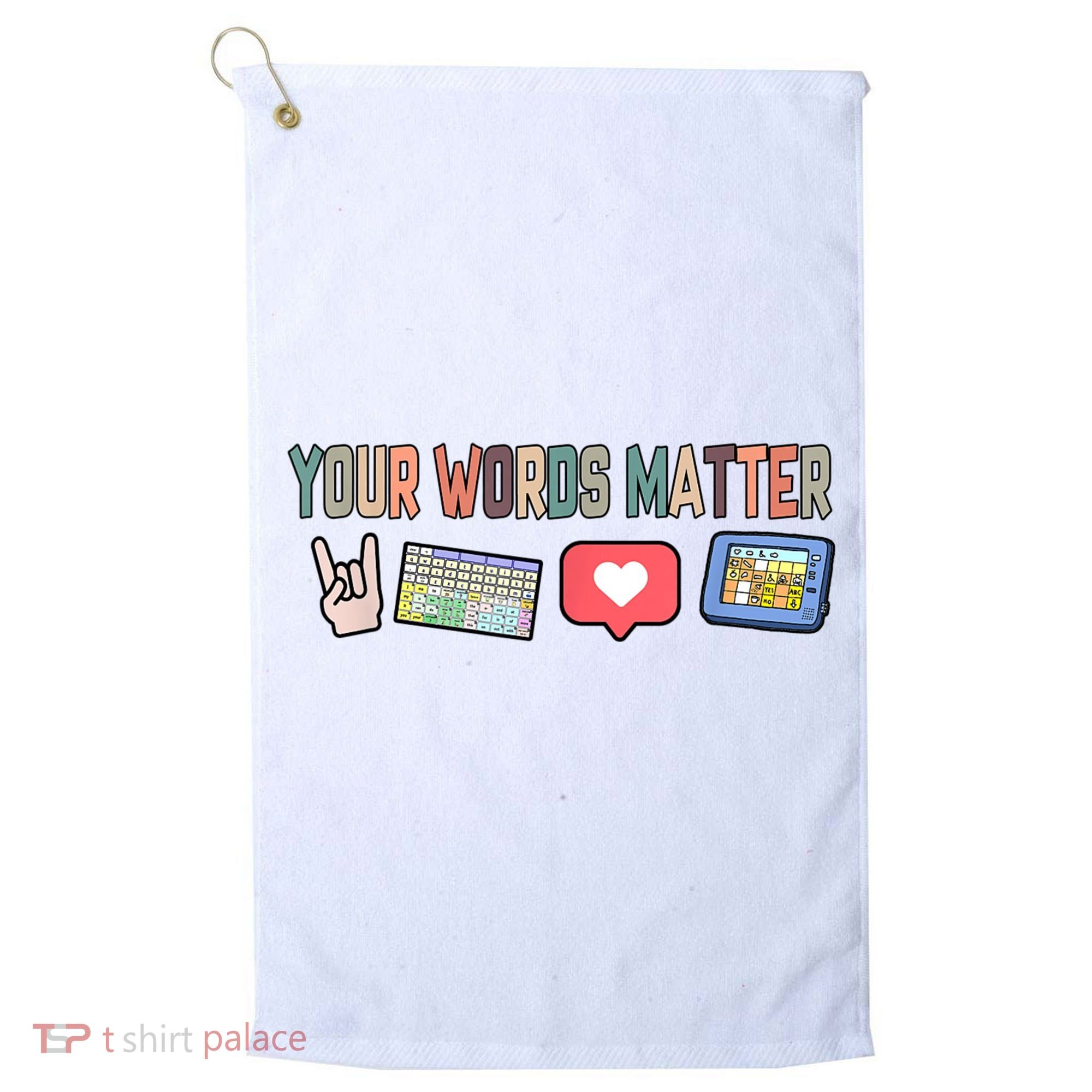 Your Words Matter AAC SPED Teacher Neurodiversity Golf Towel