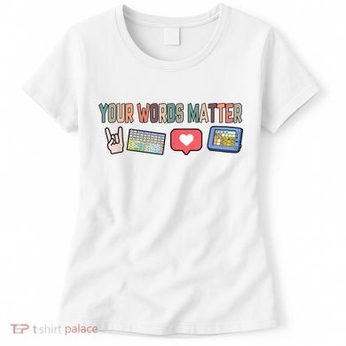 Your Words Matter AAC SPED Teacher Neurodiversity Women's T-Shirt