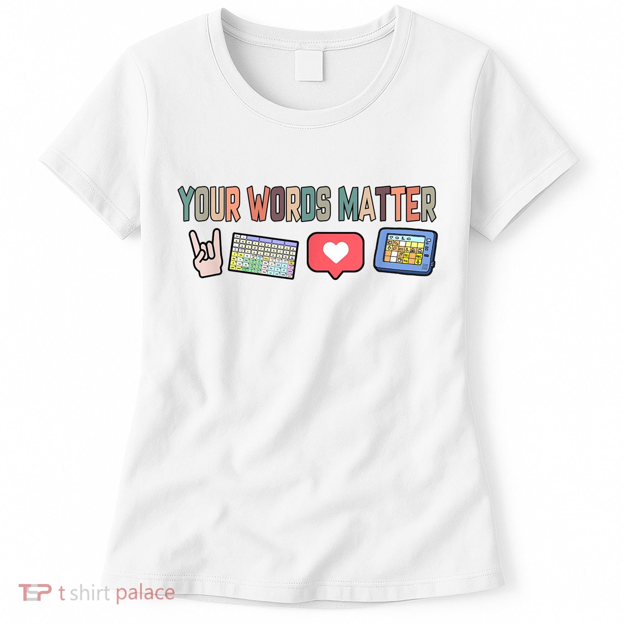 Your Words Matter AAC SPED Teacher Neurodiversity Women's T-Shirt