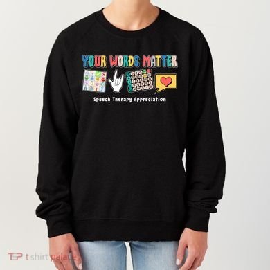 Your Words Matter Speech Therapy Appreciation Women's Sweatshirt