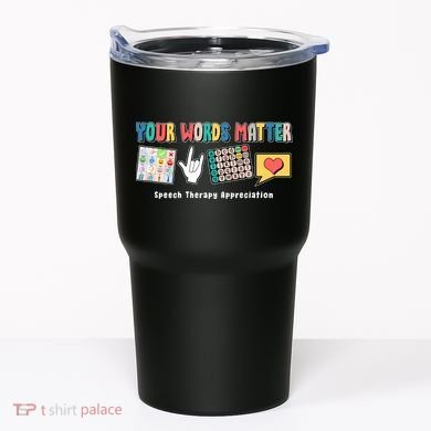 Your Words Matter Speech Therapy Appreciation Tumbler