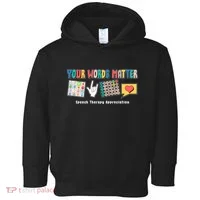 Your Words Matter Speech Therapy Appreciation Toddler Hoodie thumb 0