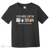 Your Words Matter Speech Therapy Appreciation Toddler T-Shirt thumb 0