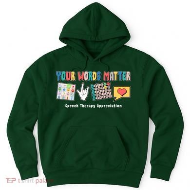 Your Words Matter Speech Therapy Appreciation Hoodie