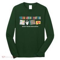 Your Words Matter Speech Therapy Appreciation Long Sleeve Shirt thumb 0