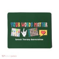 Your Words Matter Speech Therapy Appreciation Mousepad thumb 0