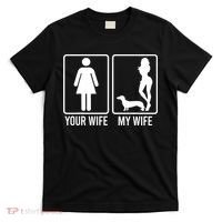 Your Wife My Wife For Husband Dachshund Dog Dad T-Shirt thumb 0