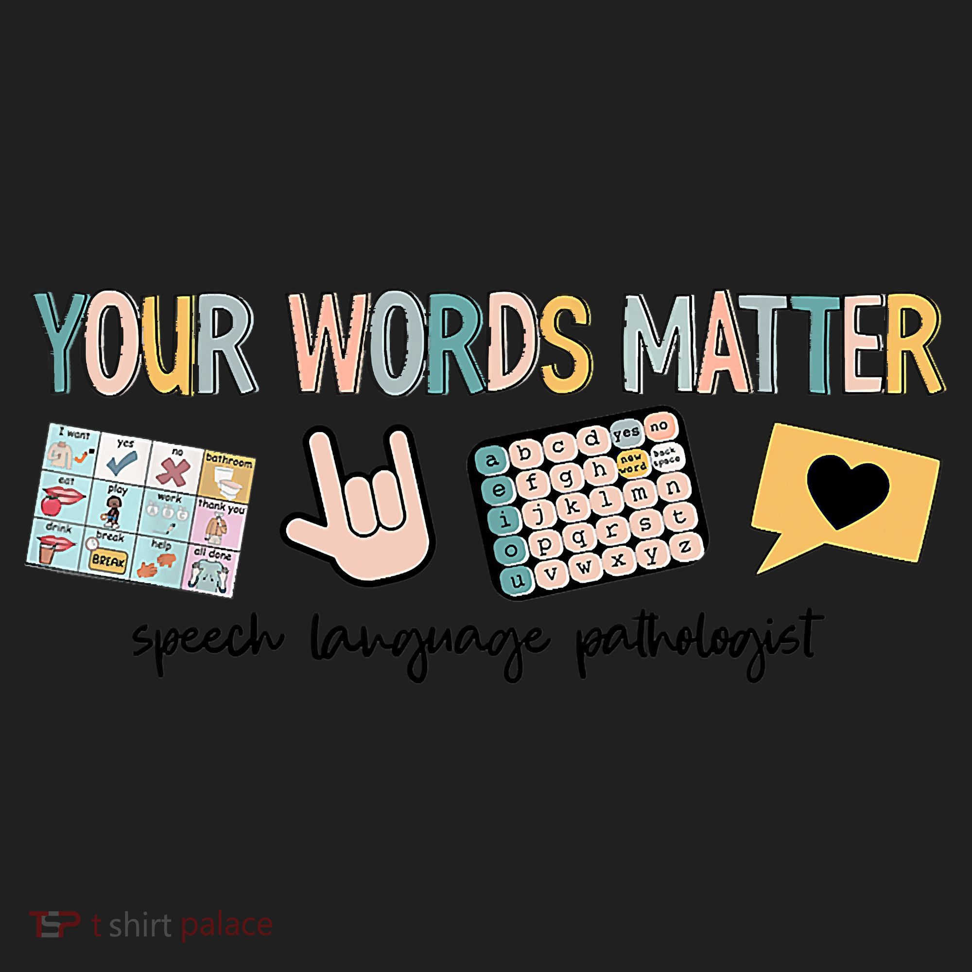 Your Words Matter Speech Therapy Appreciation Women's Sweatshirt
