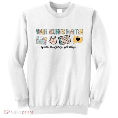 Your Words Matter Speech Therapy Appreciation Sweatshirt