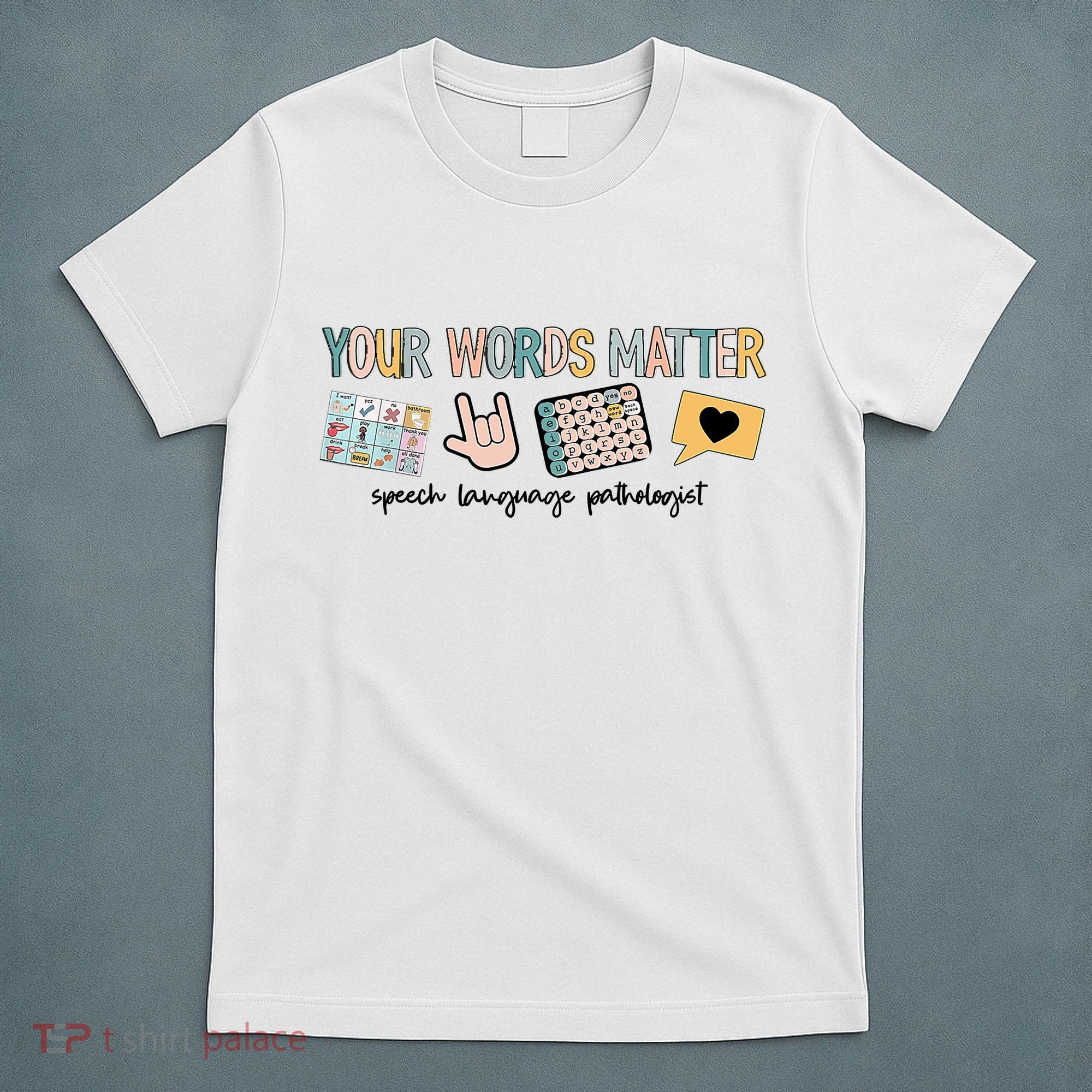 Your Words Matter Speech Therapy Appreciation T-Shirt