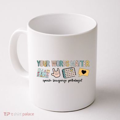 Your Words Matter Speech Therapy Appreciation Coffee Mug