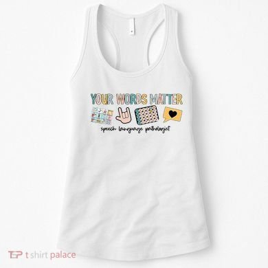 Your Words Matter Speech Therapy Appreciation Women's Tank Top