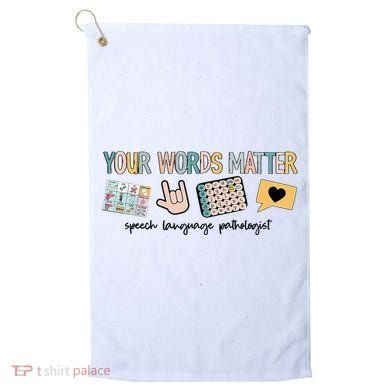 Your Words Matter Speech Therapy Appreciation Golf Towel