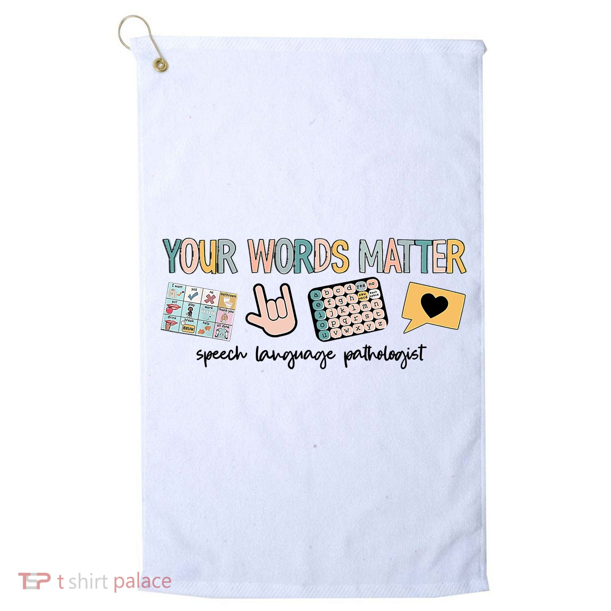 Your Words Matter Speech Therapy Appreciation Golf Towel