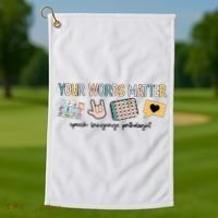 Your Words Matter Speech Therapy Appreciation Golf Towel thumb 1