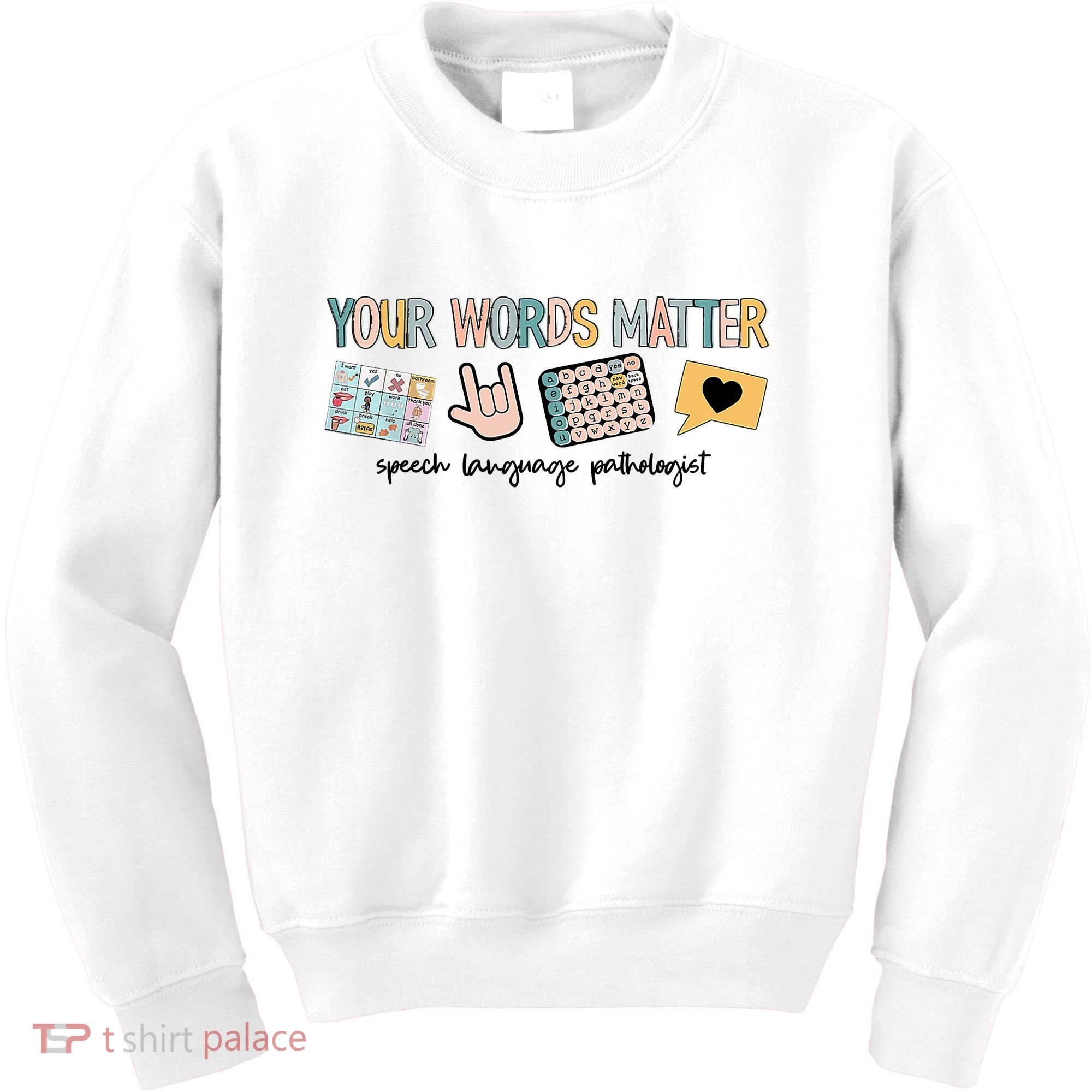 Your Words Matter Speech Therapy Appreciation Kids Sweatshirt