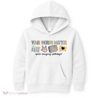 Your Words Matter Speech Therapy Appreciation Kids Hoodie