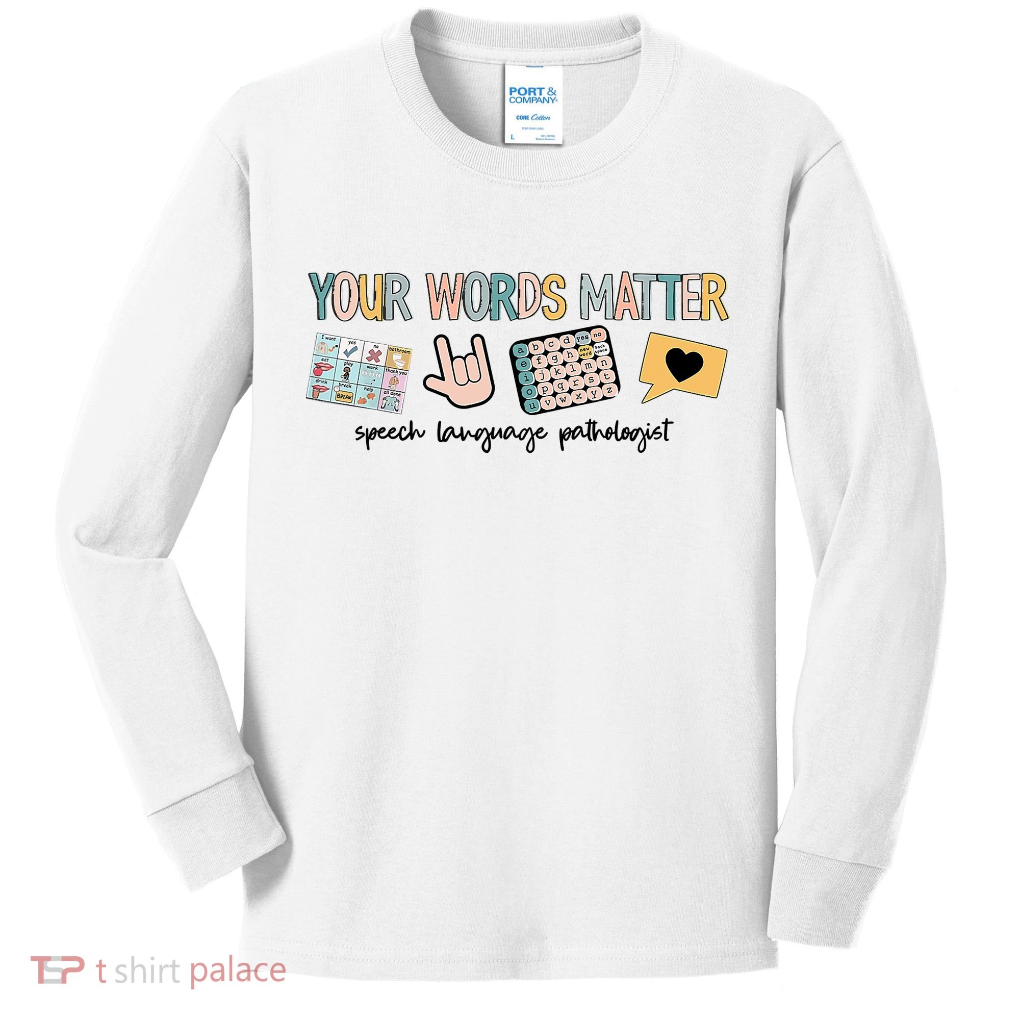 Your Words Matter Speech Therapy Appreciation Kids Long Sleeve Shirt
