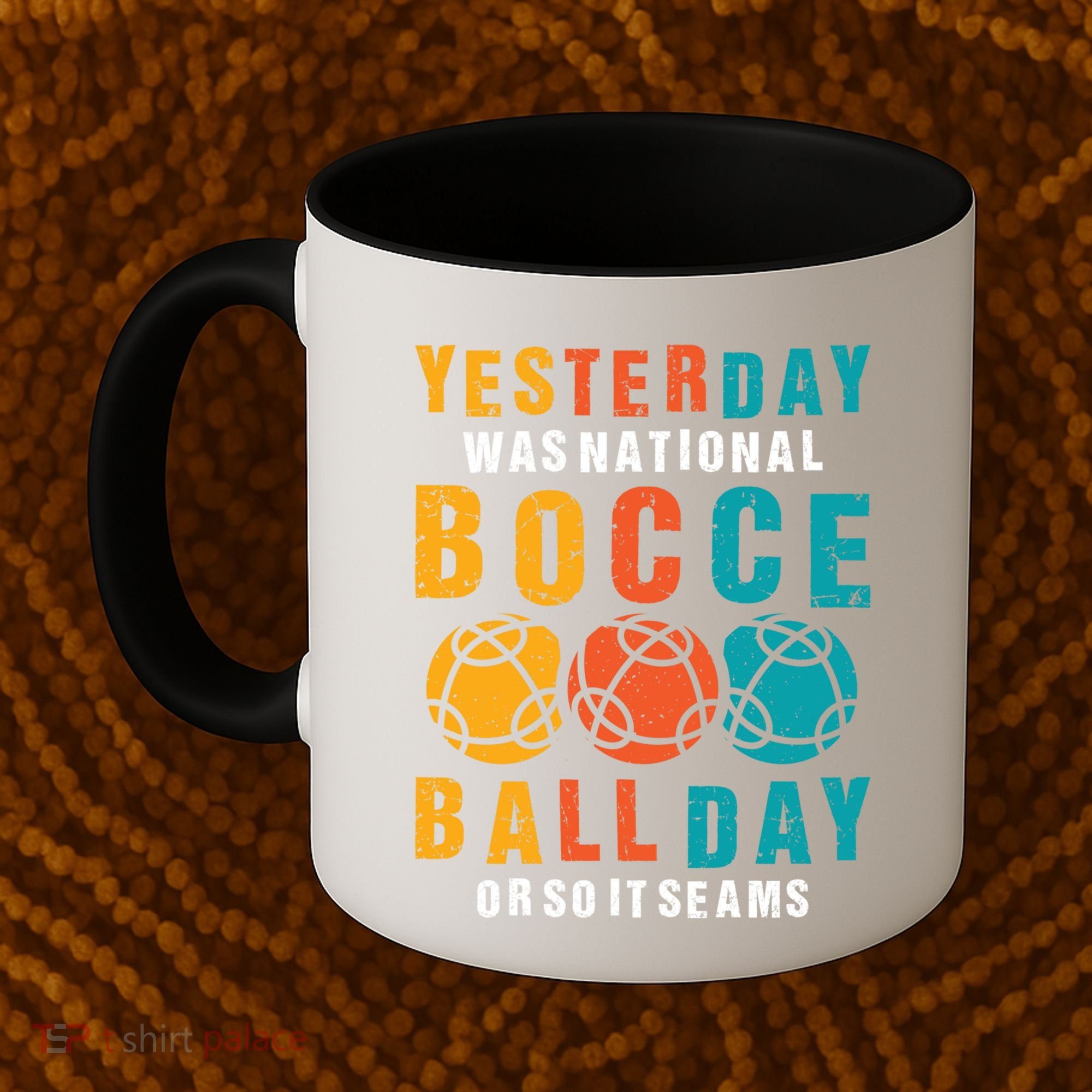 Yesterday Was National Bocce Ball Day Bocce Ball Gift Coffee Mug