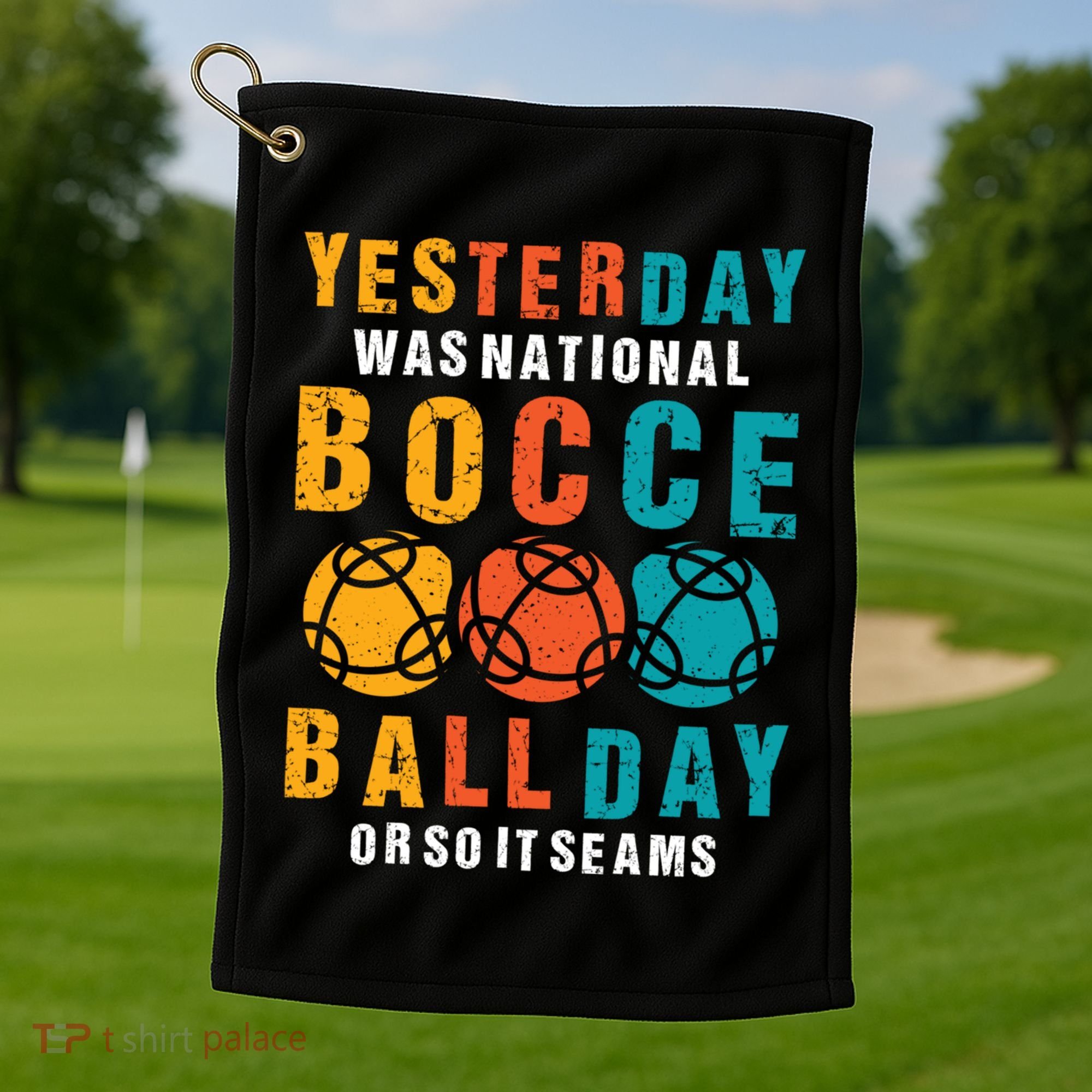 Yesterday Was National Bocce Ball Day Bocce Ball Gift Golf Towel