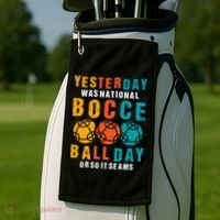 Yesterday Was National Bocce Ball Day Bocce Ball Gift Golf Towel thumb 2