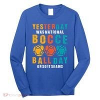 Yesterday Was National Bocce Ball Day Bocce Ball Gift Long Sleeve Shirt thumb 0