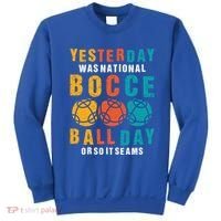 Yesterday Was National Bocce Ball Day Bocce Ball Gift Sweatshirt thumb 0
