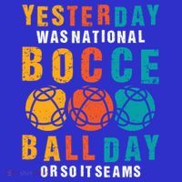 Yesterday Was National Bocce Ball Day Bocce Ball Gift Sweatshirt thumb 3