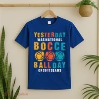 Yesterday Was National Bocce Ball Day Bocce Ball Gift T-Shirt thumb 2