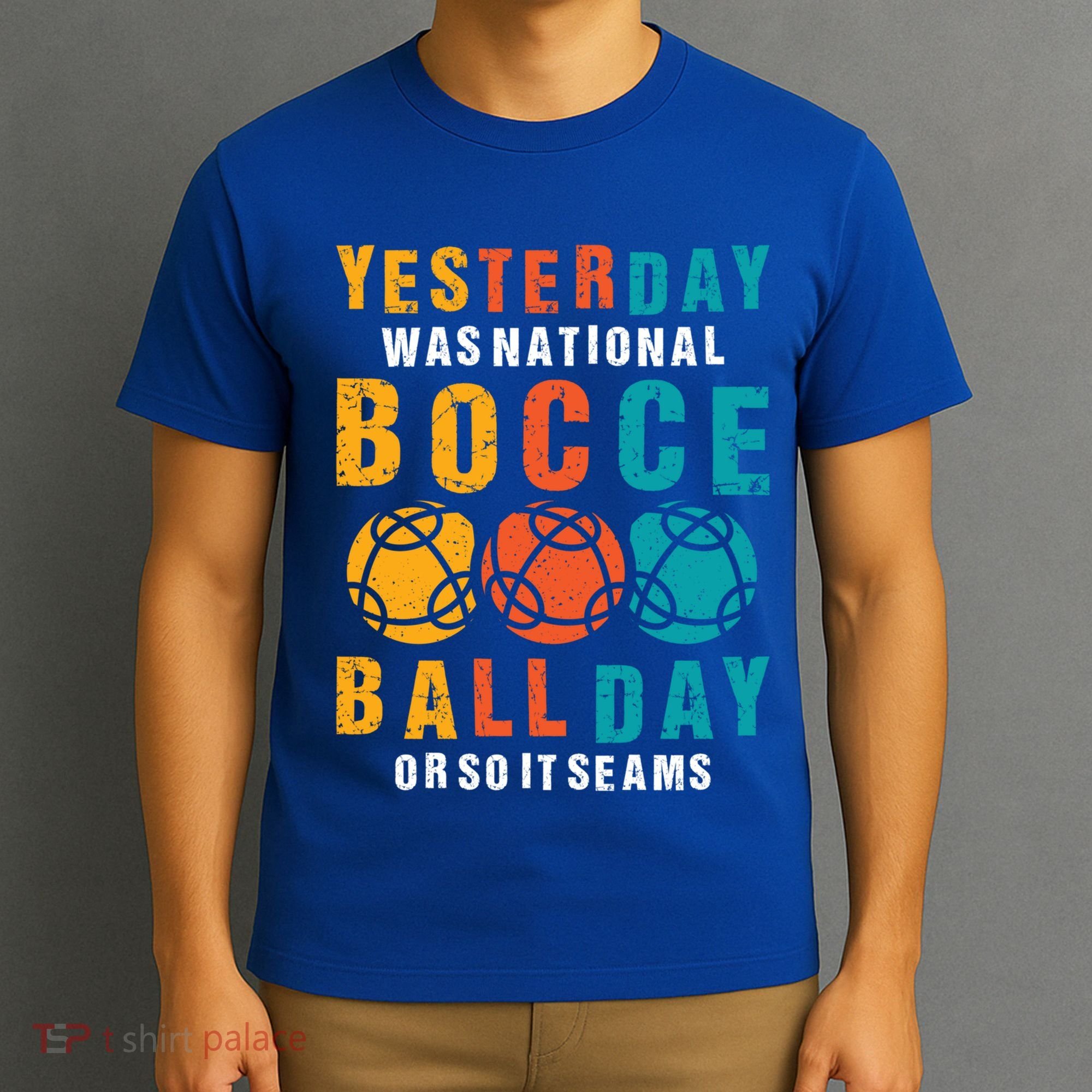 Yesterday Was National Bocce Ball Day Bocce Ball Gift T-Shirt