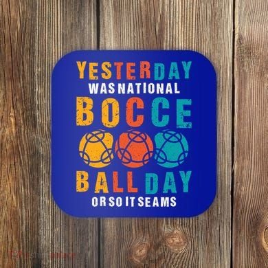 Yesterday Was National Bocce Ball Day Bocce Ball Gift Coaster