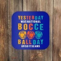 Yesterday Was National Bocce Ball Day Bocce Ball Gift Coaster thumb 0