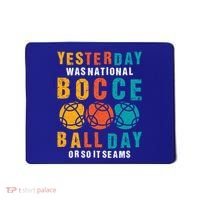 Yesterday Was National Bocce Ball Day Bocce Ball Gift Mousepad thumb 0